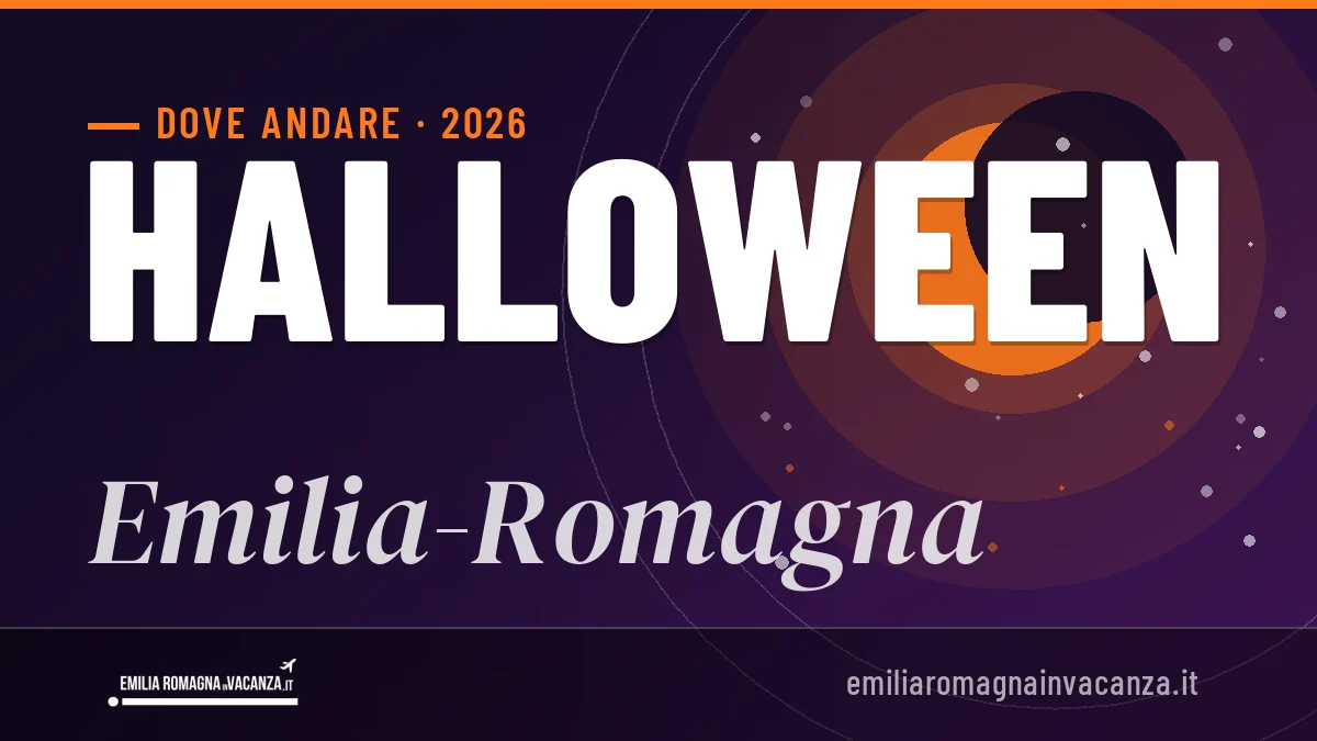 Halloween 2026 in Emilia-Romagna: mete, idee e dove dormire