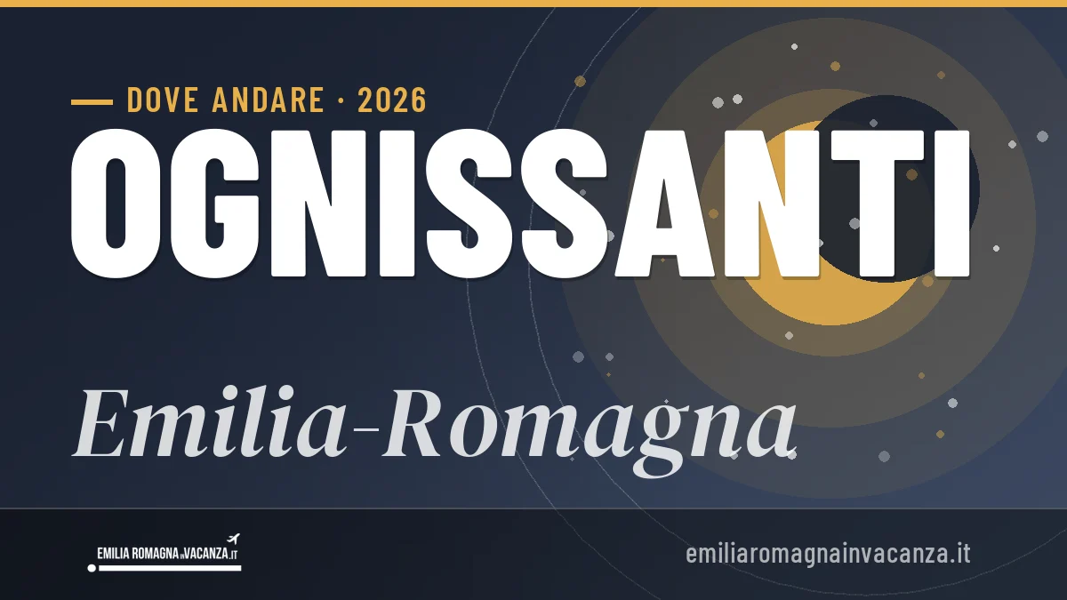 Ponte di Ognissanti 2026 in Emilia-Romagna: mete, idee e dove dormire